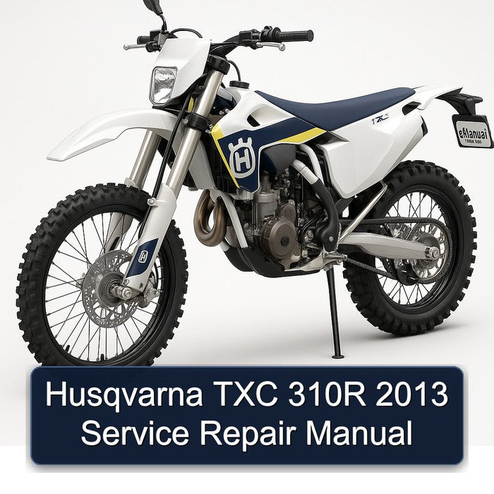 2013 Husqvarna TXC Models 310R Service Repair Workshop Manual PDF