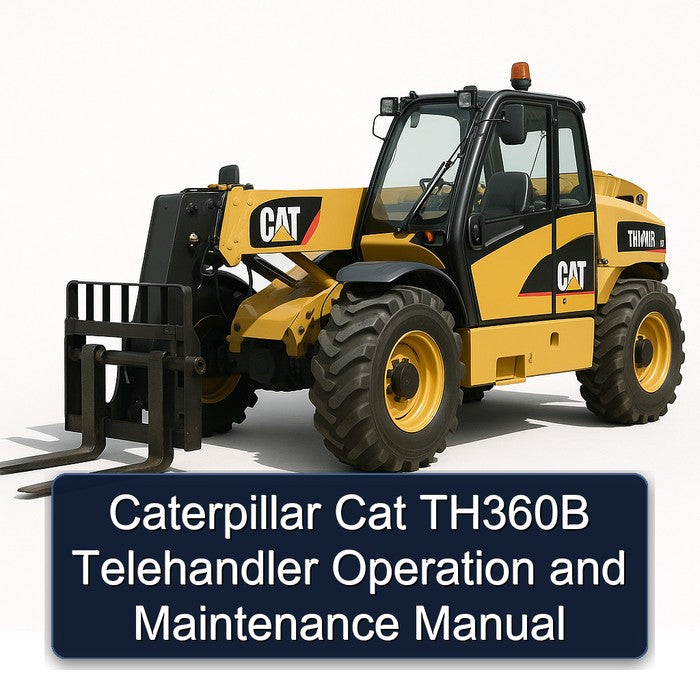Caterpillar CAT TH360B Telehandler Operation Service Repair Workshop Manual PDF