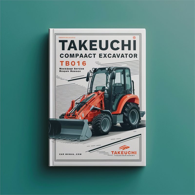Takeuchi Compact Excavator TB016 Service Repair Workshop Manual PDF