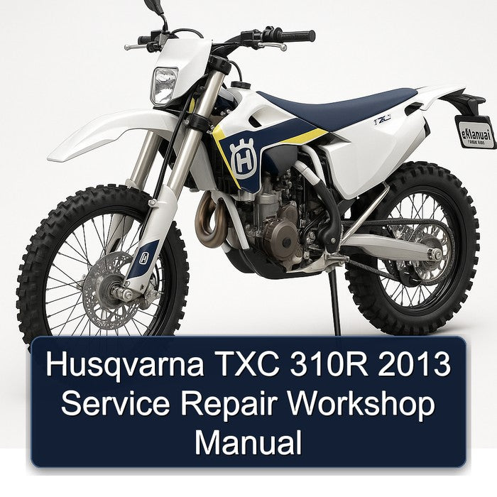2013 Husqvarna TXC Models 310R Service Repair Workshop Manual PDF