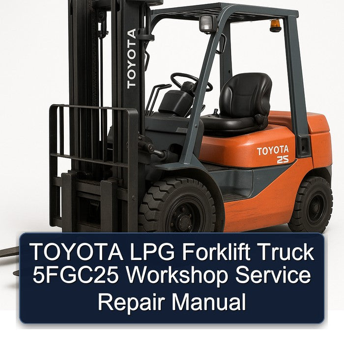 Toyota LPG Forklift Truck 5fgc25 Service Repair Workshop Manual