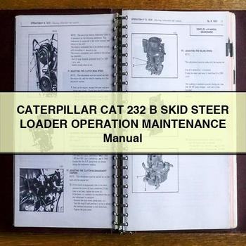 Caterpillar CAT 232 B Skid Steer Loader Operation Service Repair Workshop Manual PDF
