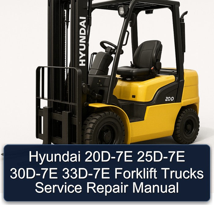 Hyundai 20D-7E 25D-7E 30D-7E 33D-7E Forklift Trucks Service Repair Workshop Manual