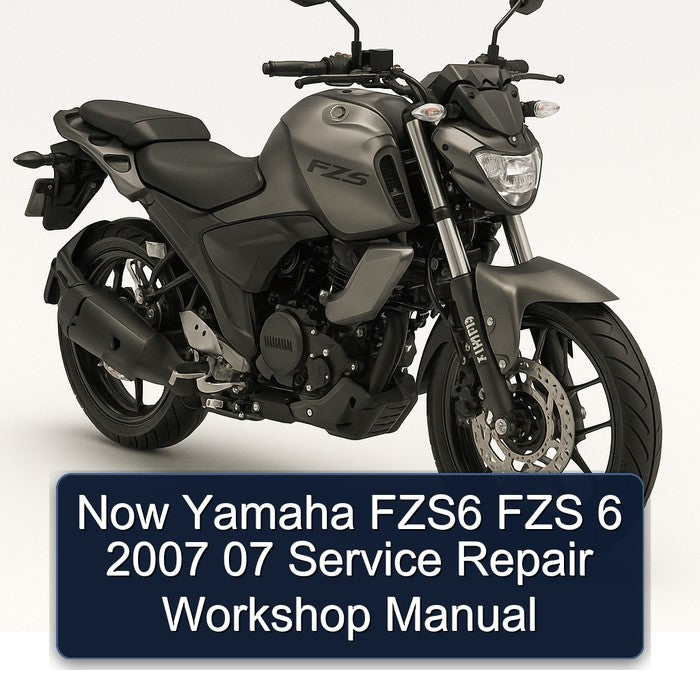 2007 Yamaha FZS Models Now FZS6 6 07 Service Repair Workshop Manual