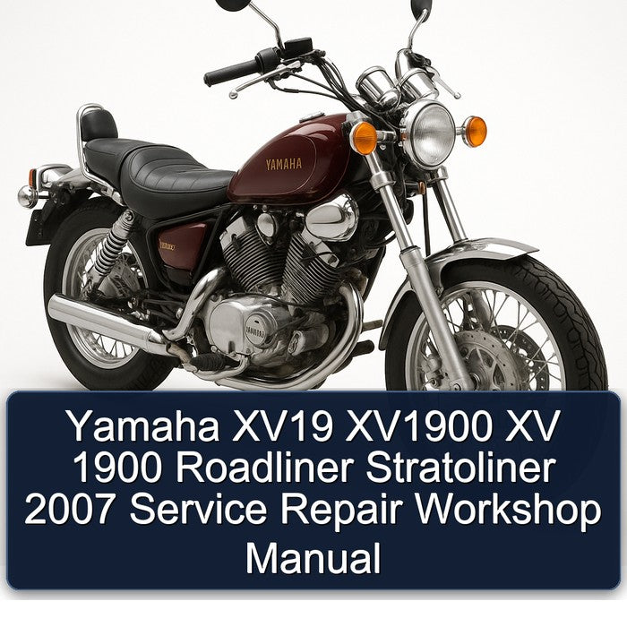 2007 Yamaha XV Models XV19 XV1900 1900 Roadliner Stratoliner Service Repair Workshop Manual