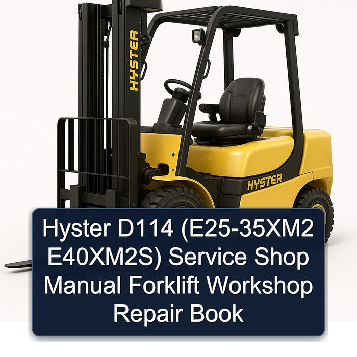 Hyster D114 (e25-35xm2 E40xm2s) Shop Forklift Book Service Repair Workshop Manual PDF