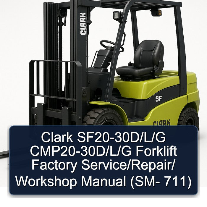 Clark Sf20-30d/l/g Cmp20-30d/l/g Forklift / (sm- 711) Service Repair Workshop Manual PDF