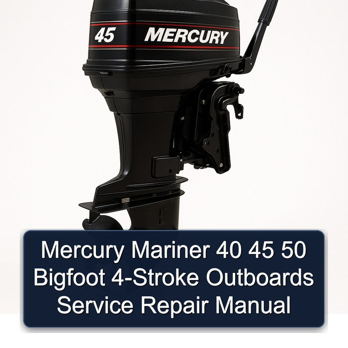 Mercury Mariner 40 45 50 Bigfoot 4-stroke Outboards Service Repair Workshop Manual PDF