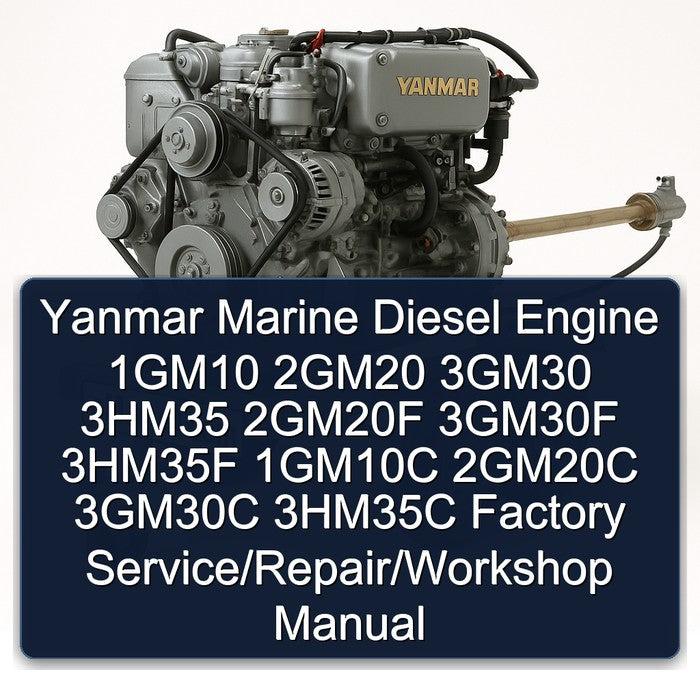 Yanmar Marine Diesel Engine 1gm10 2gm20 3gm30 3hm35 2gm20f 3gm30f 3hm35f 1gm10c 2gm20c 3gm30c 3hm35c / Service Repair Workshop Manual
