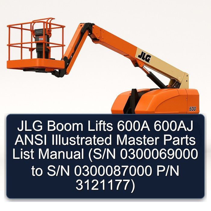 JLG Boom Lifts 600A 600AJ Ansi Illustrated Master (s/n 0300069000 S/n 0300087000 P/n 3121177) Parts Catalog