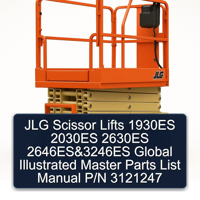 JLG Scissor Lifts 1930ES 2030ES 2630ES 2646ES 3246ES Global Illustrated Master P/n 3121247 Parts Catalog
