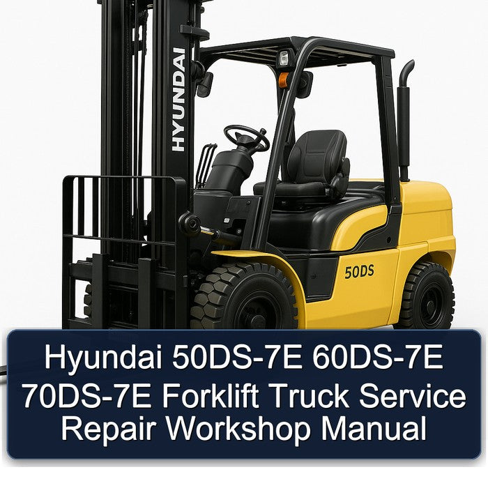 Hyundai 50DS-7E 60DS-7E 70DS-7E Forklift Truck Service Repair Workshop Manual