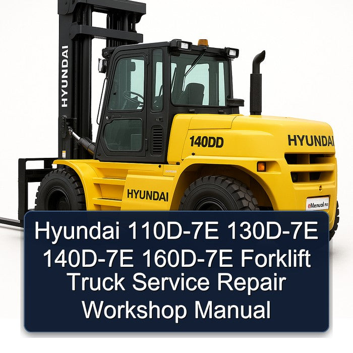 Hyundai 110D-7E 130D-7E 140D-7E 160D-7E Forklift Truck Service Repair Workshop Manual
