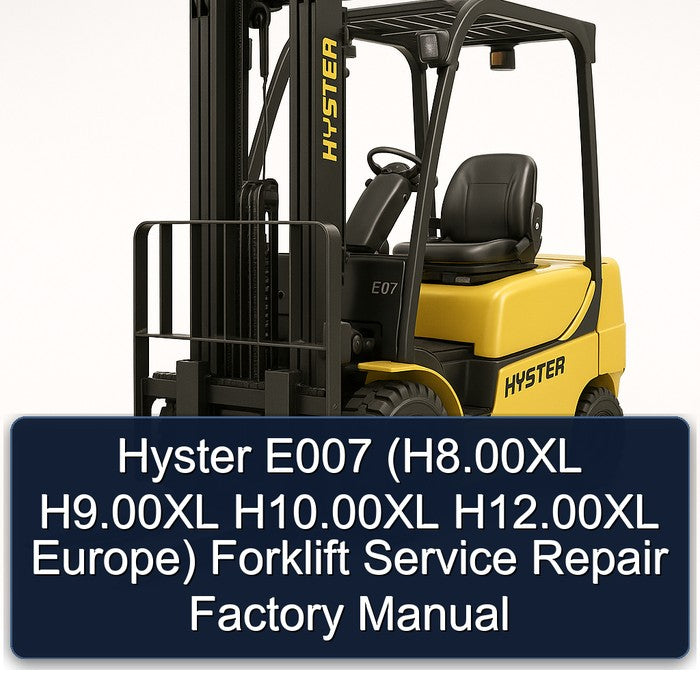 Hyster E007 (h8.00xl H9.00xl H10.00xl H12.00xl Europe) Forklift H8.00XL Europe Service Repair Workshop Manual