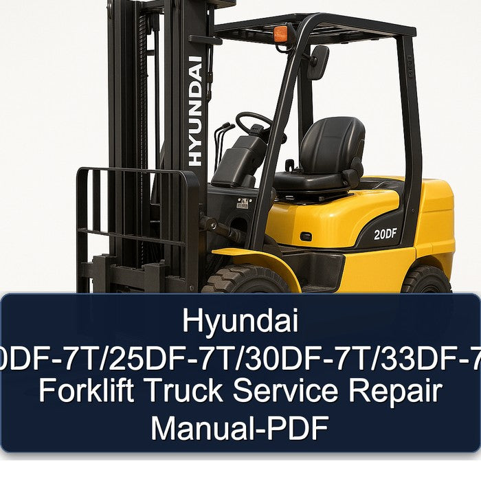 Hyundai 20df-7t/25df-7t/30df-7t/33df-7t Forklift Truck Service Repair Workshop Manual