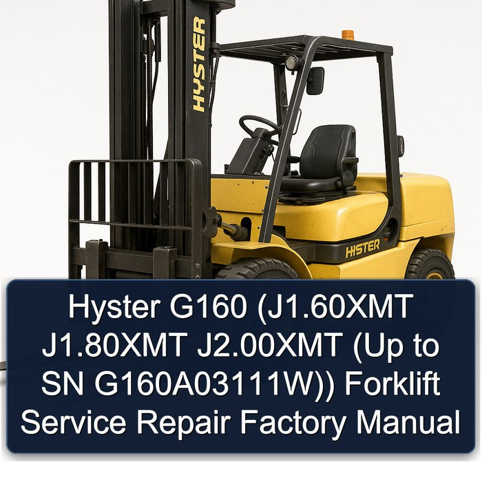 Hyster G160 (j1.60xmt J1.80xmt J2.00xmt (up SN G160a03111w)) Forklift Service Repair Workshop Manual