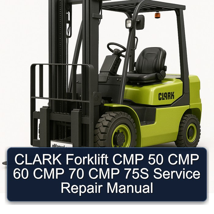 Clark Forklift CMP 50 60 70 75S Service Repair Workshop Manual PDF
