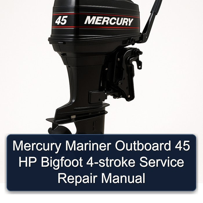 Mercury Mariner Outboard 45 HP Bigfoot 4-stroke Service Repair Workshop Manual PDF
