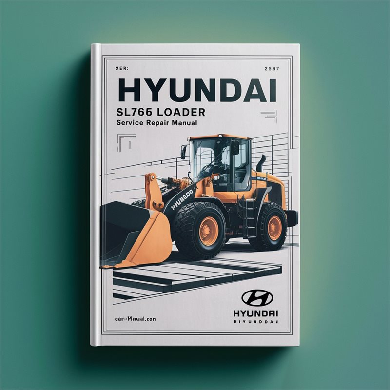 Hyundai SL765 Wheel Loader Service Repair Workshop Manual PDF
