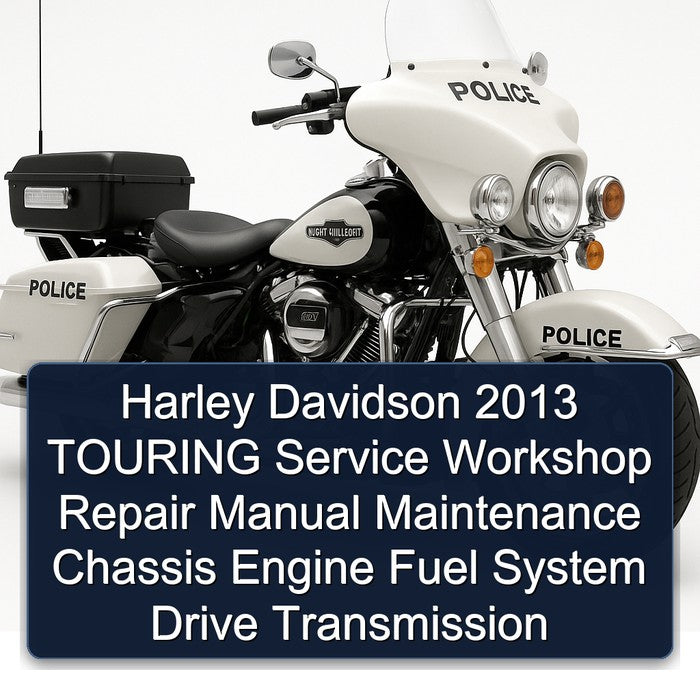 2013 Harley Davidson Touring Chassis Engine Fuel System Drive Transmission Service Repair Workshop Manual PDF