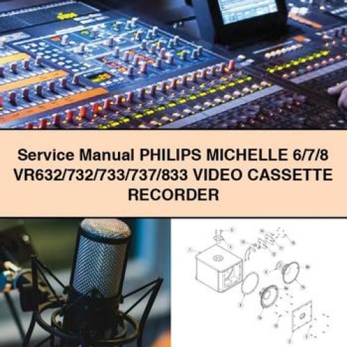 Service Manual PHILIPS MICHELLE 6/7/8 VR632/732/733/737/833 Video CASSETTE RECORDER