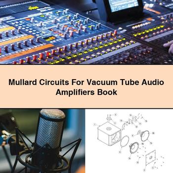 Mullard Circuits For Vacuum Tube Audio Amplifiers Book