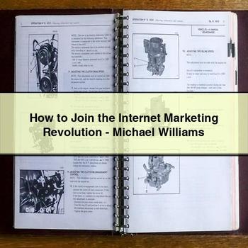 How to Join the Internet Marketing Revolution-Michael Williams