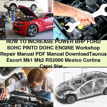 How to INCREASE POWER BHP Ford SOHC PINTO DOHC Engine Workshop Repair Manual Taunus Escort Mk1 Mk2 RS2000 Mexico Cortina Capri Sierra Granada Scorpio