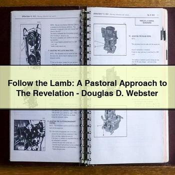 Follow the Lamb: A Pastoral Approach to The Revelation-Douglas D. Webster