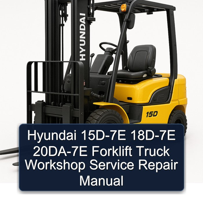 Hyundai 15D-7E 18D-7E 20DA-7E Forklift Truck Service Repair Workshop Manual