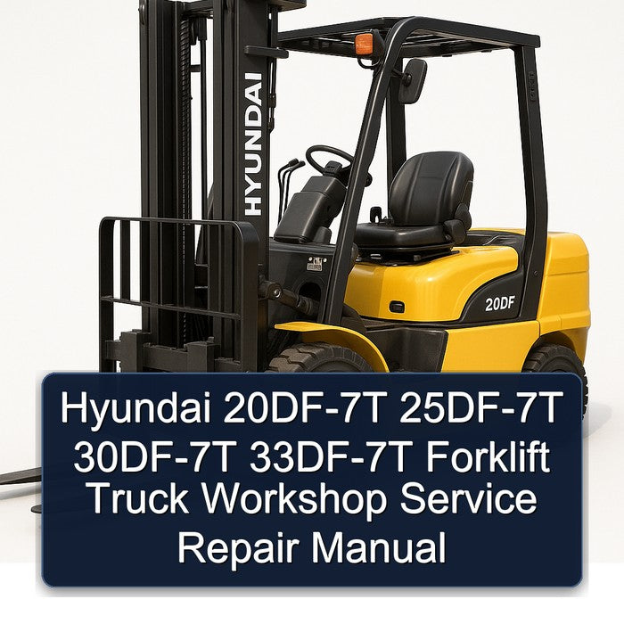 Hyundai 20DF-7T 25DF-7T 30DF-7T 33DF-7T Forklift Truck Service Repair Workshop Manual