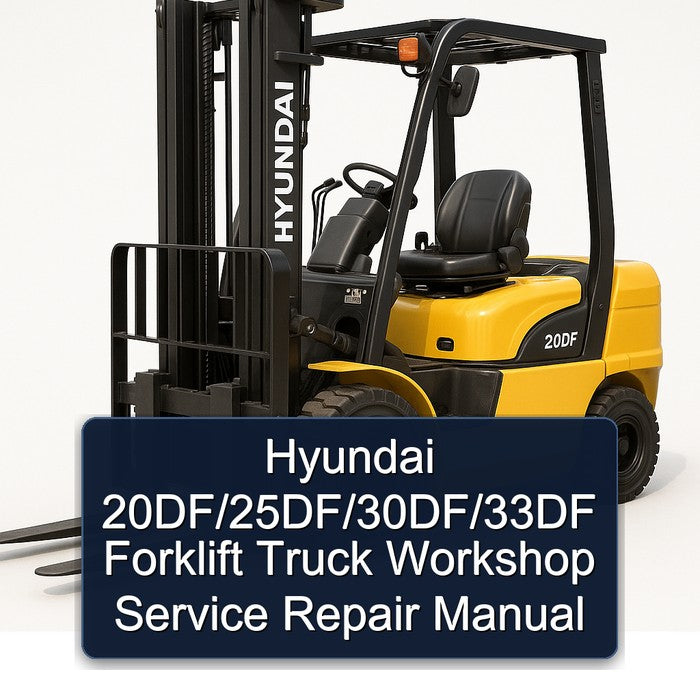Hyundai 20df/25df/30df/33df Forklift Truck Service Repair Workshop Manual