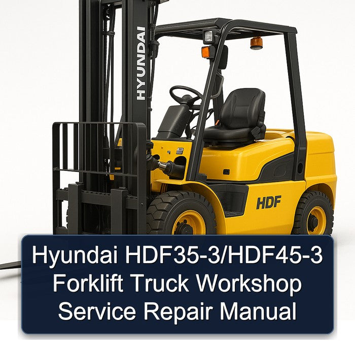 Hyundai Hdf35-3/hdf45-3 Forklift Truck Service Repair Workshop Manual PDF