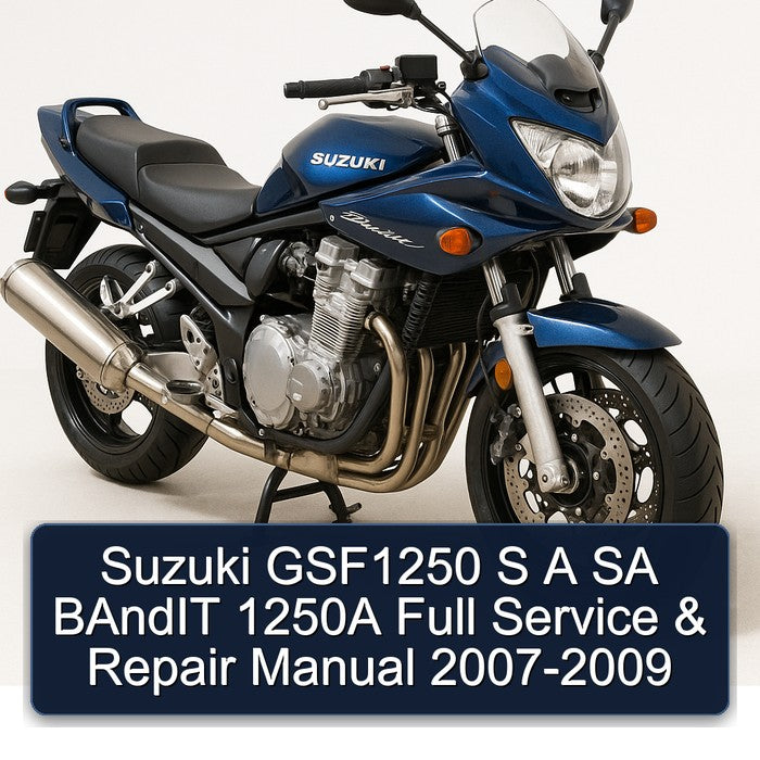 2007-2009 Suzuki GSF Bandit Series GSF1250 S SA 1250A Service Repair Workshop Manual PDF