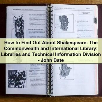 How Find Out About Shakespeare: Commonwealth International Library: Libraries Information Division John Bate Service Repair Workshop Manual PDF