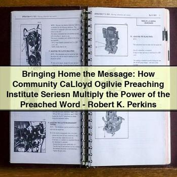 Bringing Home the Message: How Community Can Multiply the Power of the Preached Word by Robert K. Perkins