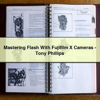 Mastering Flash With Fujifilm X Cameras-Tony Phillips