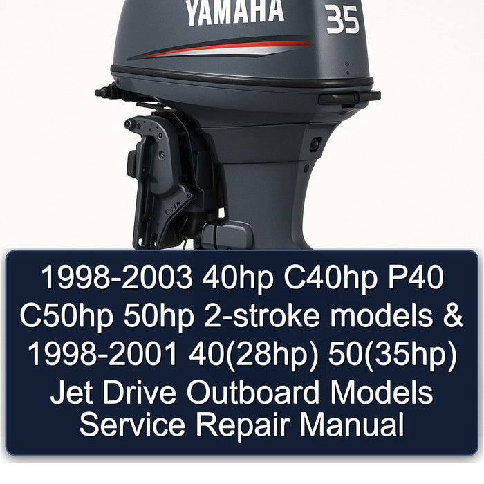 1998-2003 40HP C40HP P40 C50HP 50HP 2-stroke Models - 40(28hp) 50(35hp) Jet Drive Outboard Service Repair Workshop Manual PDF