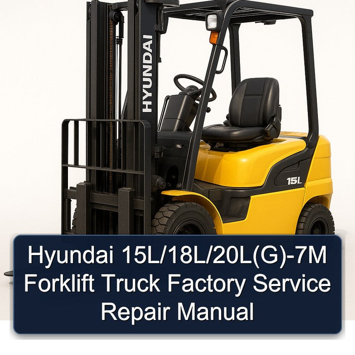 Hyundai 15l/18l/20l(g)-7m Forklift Truck Service Repair Workshop Manual
