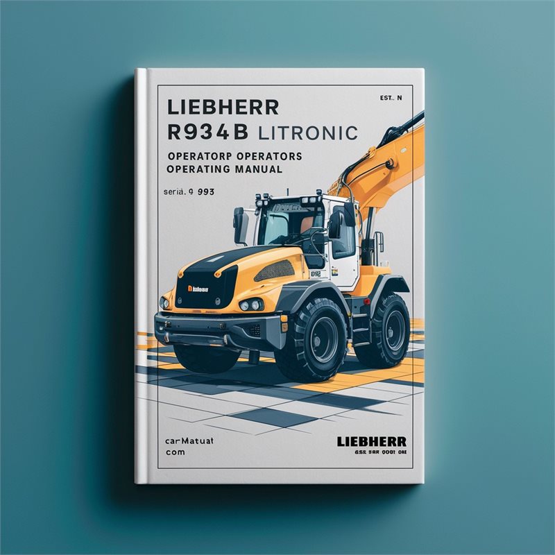 Liebherr R934B Litronic Excavator Operators Operating (serial No. From: 9 995) 3 Service Repair Workshop Manual PDF