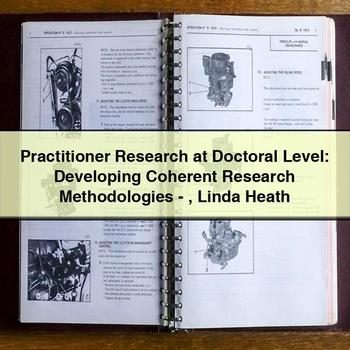 Practitioner Research at Doctoral Level: Developing Coherent Research Methodologies-Linda Heath
