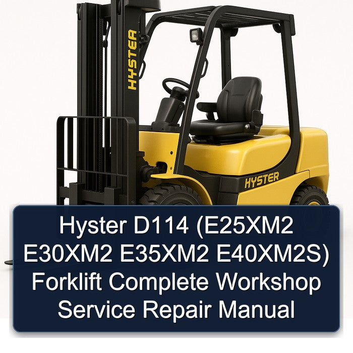 Hyster D114 (e25xm2 E30xm2 E35xm2 E40xm2s) Forklift Service Repair Workshop Manual PDF