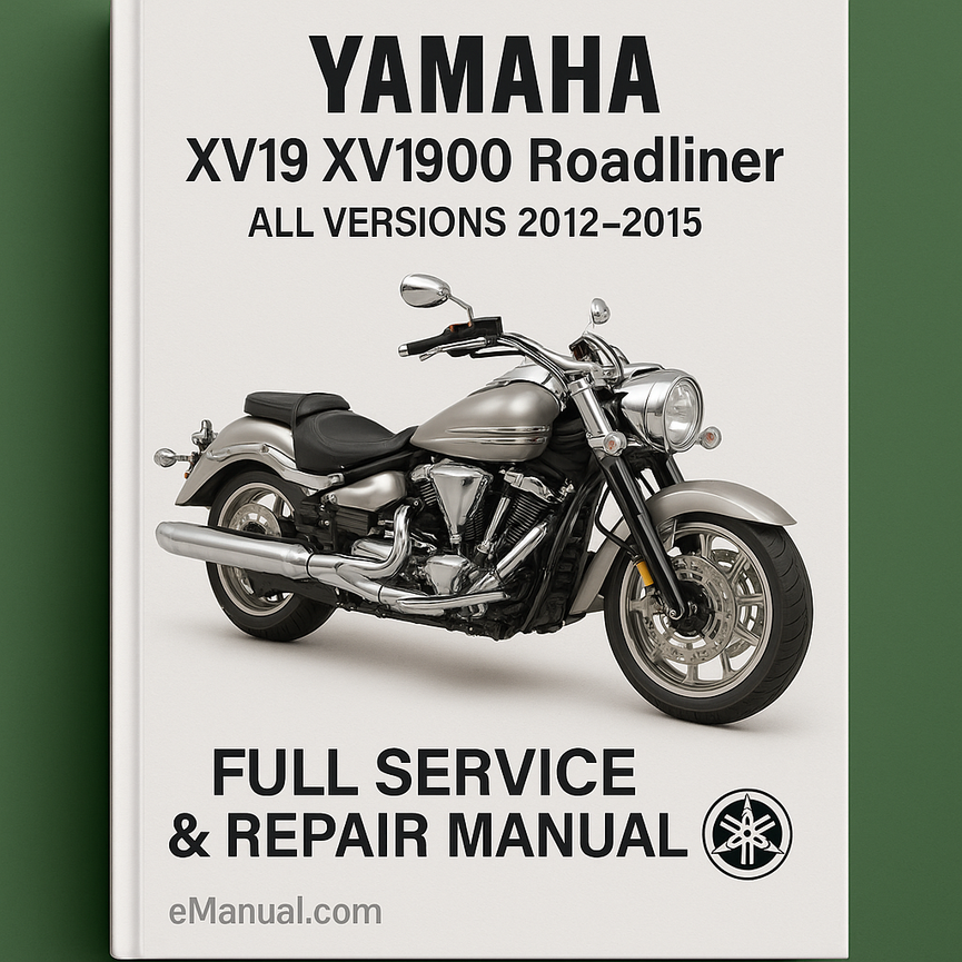 Yamaha XV19 XV1900 Roadliner All Versions 2012-2015 Full Service & Repair Manual