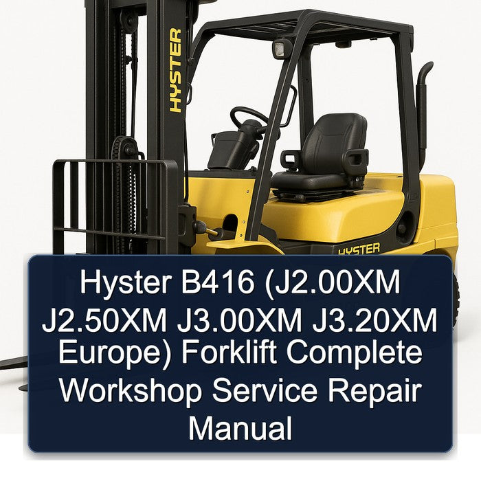 Hyster B416 (j2.00xm J2.50xm J3.00xm J3.20xm Europe) Forklift Service Repair Workshop Manual PDF
