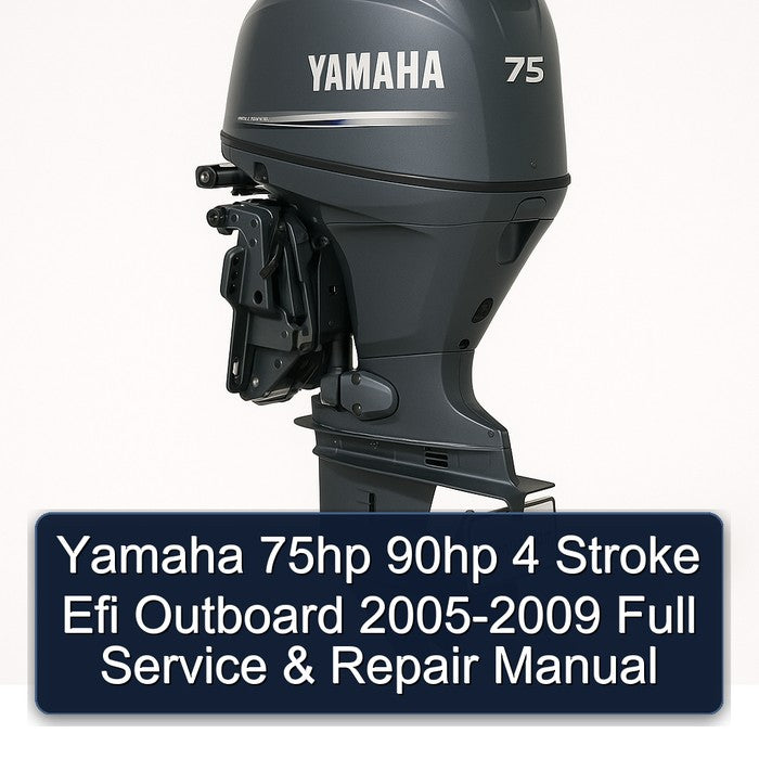 2005-2009 Yamaha 75HP 90HP 4 Stroke Efi Outboard Service Repair Workshop Manual PDF