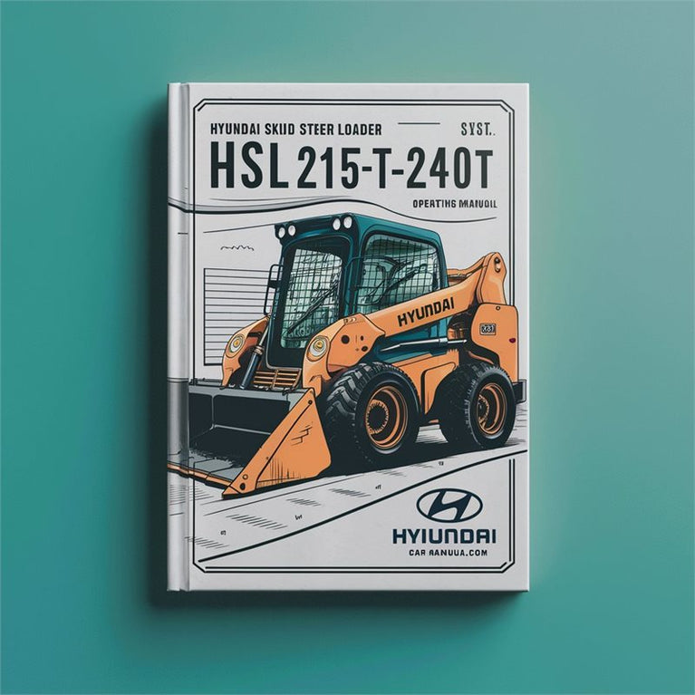 Hyundai Skid Steer Loader Hsl215t-240t Operating Service Repair Workshop Manual PDF