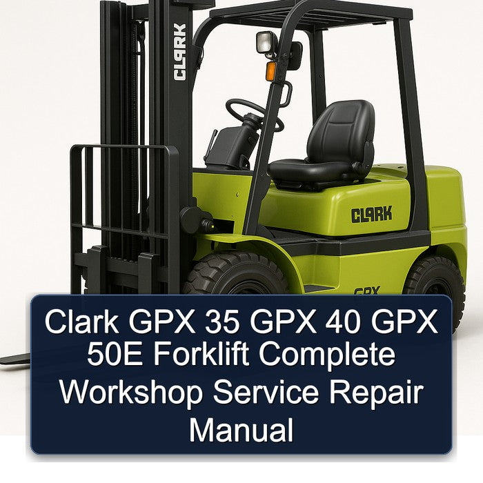 Clark GPX 35 40 50E Forklift Service Repair Workshop Manual