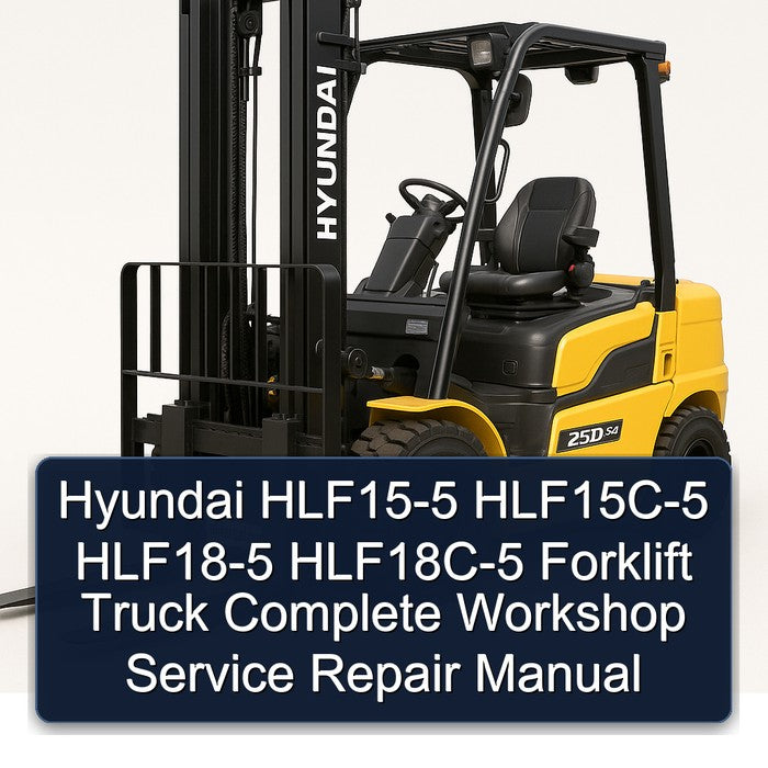 Hyundai HLF15-5 Hlf15c-5 HLF18-5 Hlf18c-5 Forklift Truck Service Repair Workshop Manual