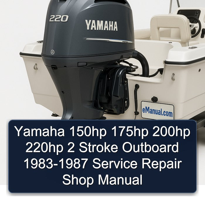 1983-1987 Yamaha 150HP 175HP 200HP 220HP 2 Stroke Outboard - Shop Service Repair Workshop Manual PDF