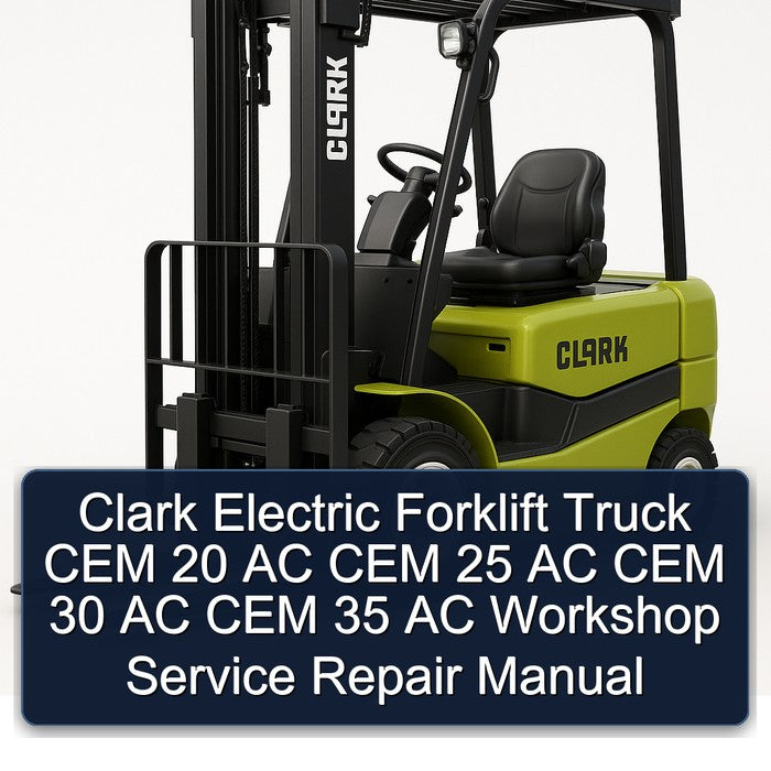 Clark Electric Forklift Truck CEM 20 AC 25 30 35 Service Repair Workshop Manual PDF
